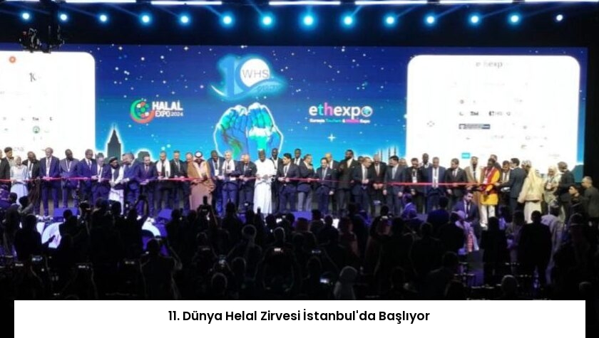 11. Dünya Helal Zirvesi İstanbul’da Başlıyor