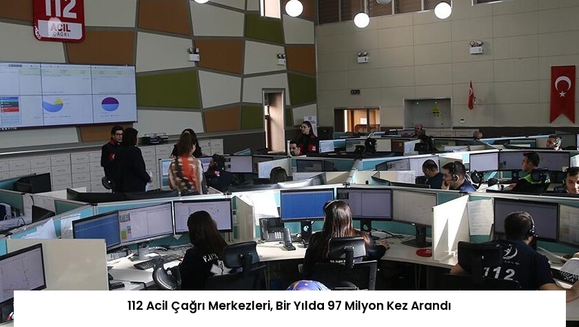 112 Acil Çağrı Merkezleri, Bir Yılda 97 Milyon Kez Arandı