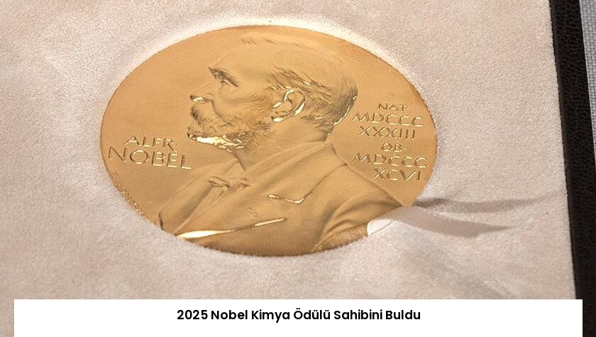 2025 Nobel Kimya Ödülü Sahibini Buldu