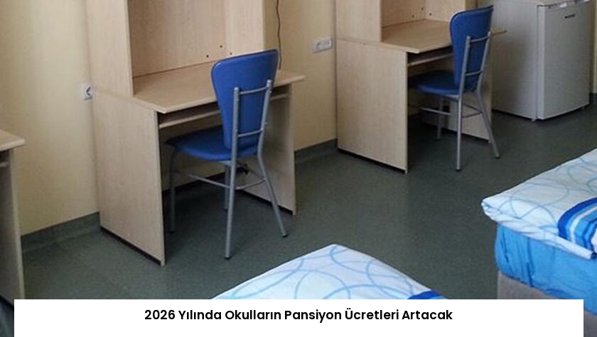 2026 Yılında Okulların Pansiyon Ücretleri Artacak