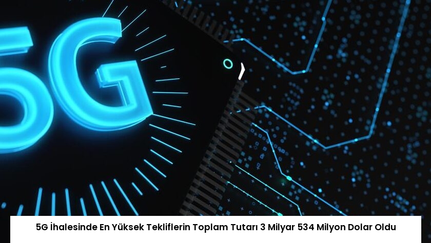 5G İhalesinde En Yüksek Tekliflerin Toplam Tutarı 3 Milyar 534 Milyon Dolar Oldu