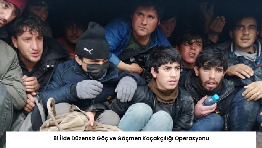 81 İlde Düzensiz Göç ve Göçmen Kaçakçılığı Operasyonu