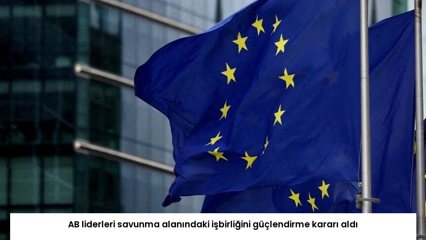AB liderleri savunma alanındaki işbirliğini güçlendirme kararı aldı