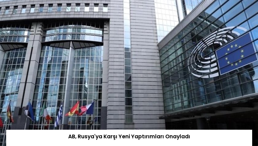 AB, Rusya’ya Karşı Yeni Yaptırımları Onayladı