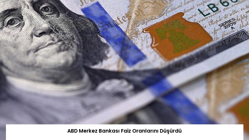 ABD Merkez Bankası Faiz Oranlarını Düşürdü