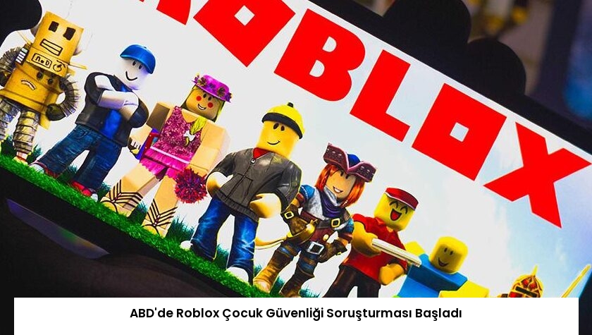ABD’de Roblox Çocuk Güvenliği Soruşturması Başladı