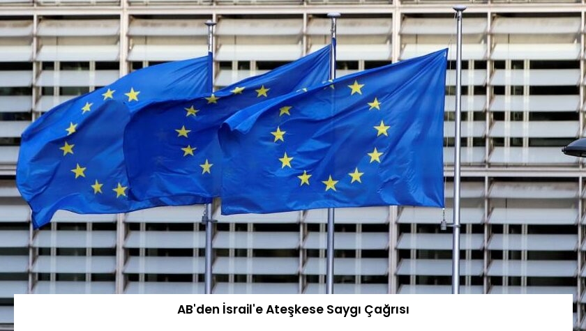 AB’den İsrail’e Ateşkese Saygı Çağrısı