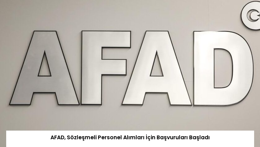 AFAD, Sözleşmeli Personel Alımları İçin Başvuruları Başladı