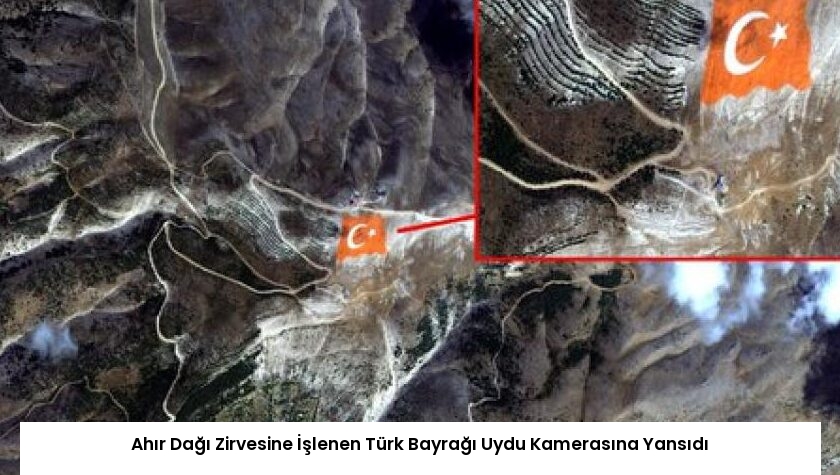 Ahır Dağı Zirvesine İşlenen Türk Bayrağı Uydu Kamerasına Yansıdı
