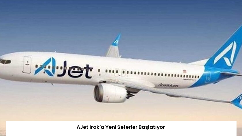 AJet Irak’a Yeni Seferler Başlatıyor