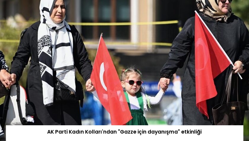 AK Parti Kadın Kolları’ndan “Gazze için dayanışma” etkinliği