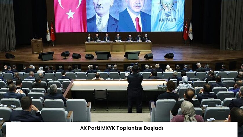 AK Parti MKYK Toplantısı Başladı