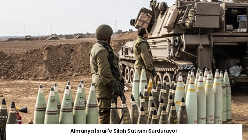 Almanya İsrail’e Silah Satışını Sürdürüyor
