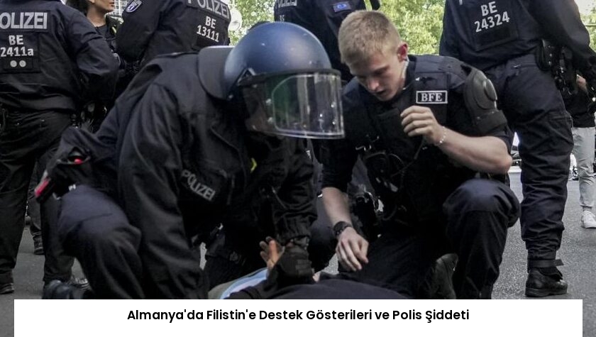 Almanya’da Filistin’e Destek Gösterileri ve Polis Şiddeti