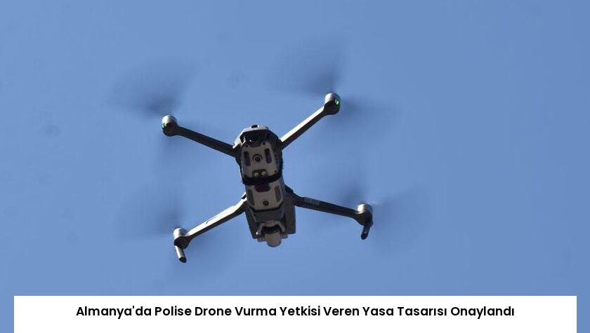 Almanya’da Polise Drone Vurma Yetkisi Veren Yasa Tasarısı Onaylandı