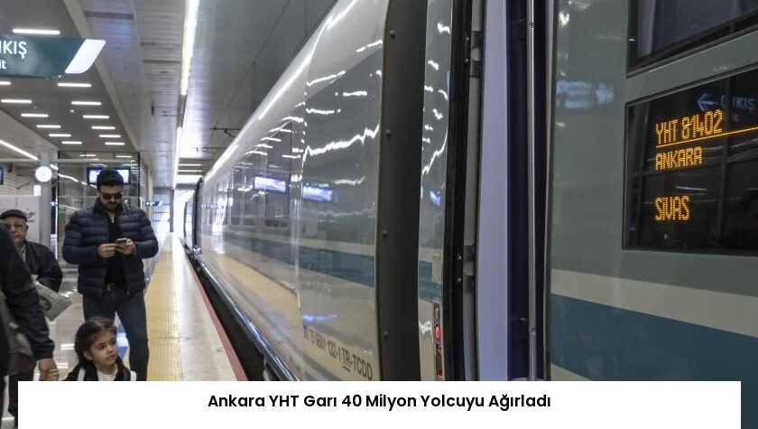 Ankara YHT Garı 40 Milyon Yolcuyu Ağırladı