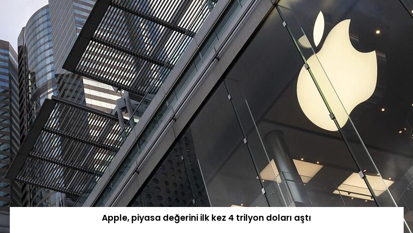 Apple, piyasa değerini ilk kez 4 trilyon doları aştı