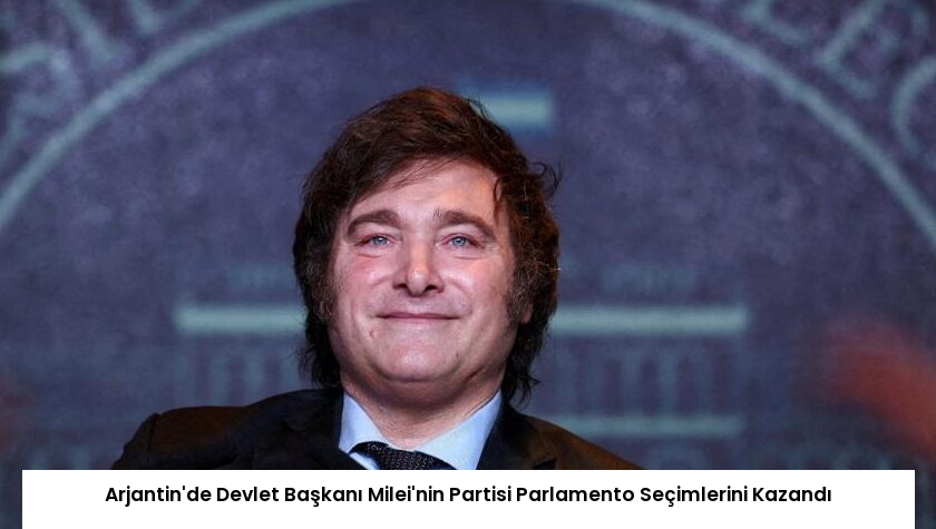Arjantin’de Devlet Başkanı Milei’nin Partisi Parlamento Seçimlerini Kazandı