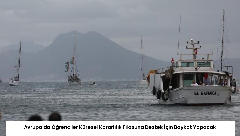 Avrupa’da Öğrenciler Küresel Kararlılık Filosuna Destek İçin Boykot Yapacak