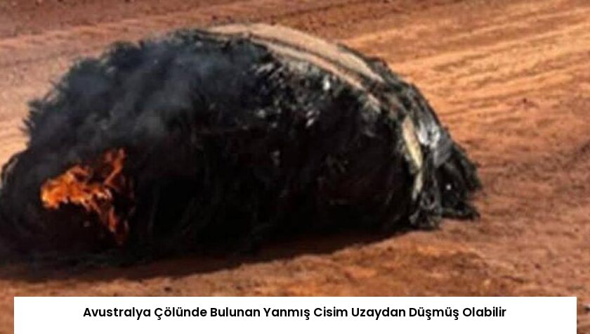 Avustralya Çölünde Bulunan Yanmış Cisim Uzaydan Düşmüş Olabilir