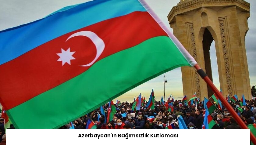 Azerbaycan’ın Bağımsızlık Kutlaması