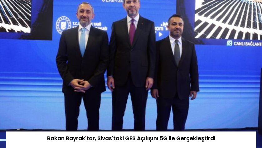 Bakan Bayrak’tar, Sivas’taki GES Açılışını 5G ile Gerçekleştirdi