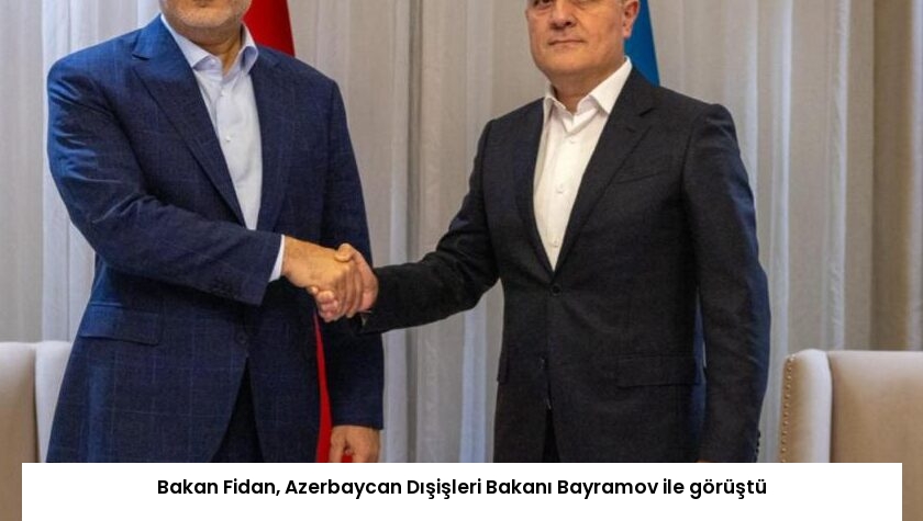 Bakan Fidan, Azerbaycan Dışişleri Bakanı Bayramov ile görüştü