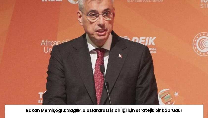 Bakan Memişoğlu: Sağlık, uluslararası iş birliği için stratejik bir köprüdür