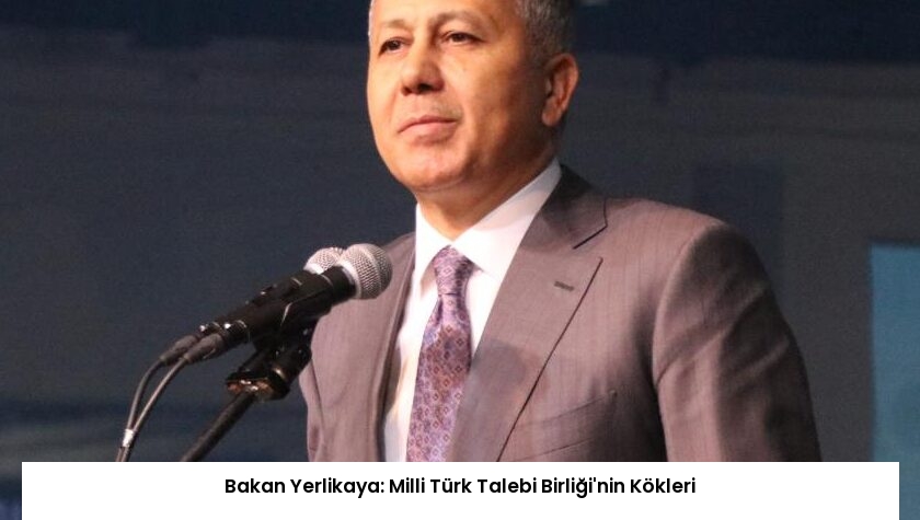 Bakan Yerlikaya: Milli Türk Talebi Birliği’nin Kökleri