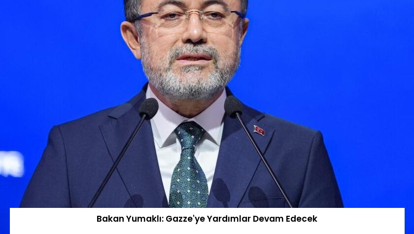 Bakan Yumaklı: Gazze’ye Yardımlar Devam Edecek