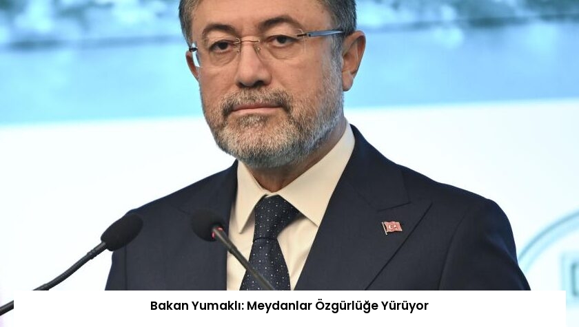 Bakan Yumaklı: Meydanlar Özgürlüğe Yürüyor