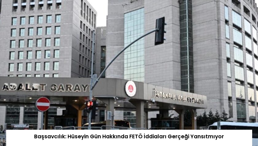 Başsavcılık: Hüseyin Gün Hakkında FETÖ İddiaları Gerçeği Yansıtmıyor