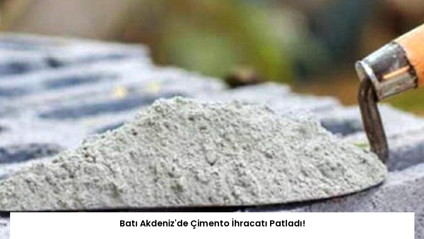 Batı Akdeniz’de Çimento İhracatı Patladı!