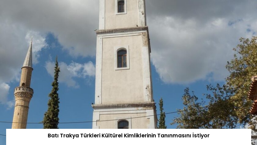 Batı Trakya Türkleri Kültürel Kimliklerinin Tanınmasını İstiyor