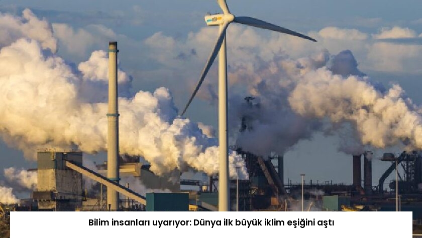 Bilim insanları uyarıyor: Dünya ilk büyük iklim eşiğini aştı