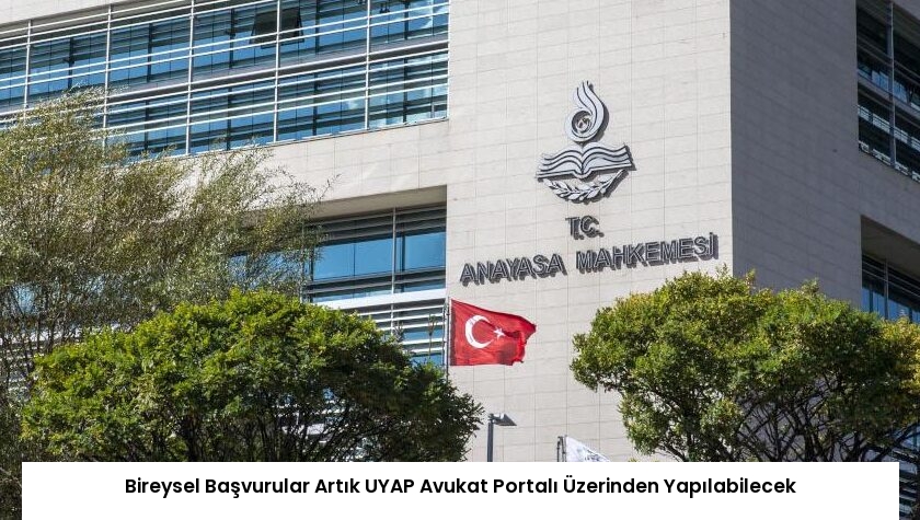 Bireysel Başvurular Artık UYAP Avukat Portalı Üzerinden Yapılabilecek