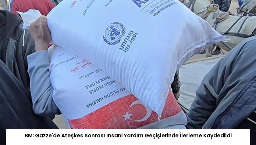 BM: Gazze’de Ateşkes Sonrası İnsani Yardım Geçişlerinde İlerleme Kaydedildi