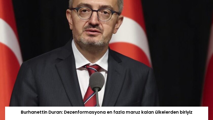 Burhanettin Duran: Dezenformasyona en fazla maruz kalan ülkelerden biriyiz