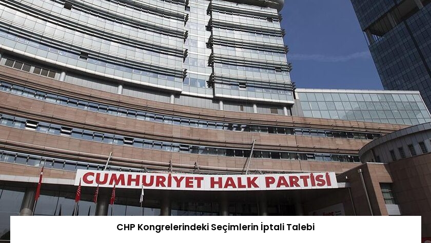 CHP Kongrelerindeki Seçimlerin İptali Talebi