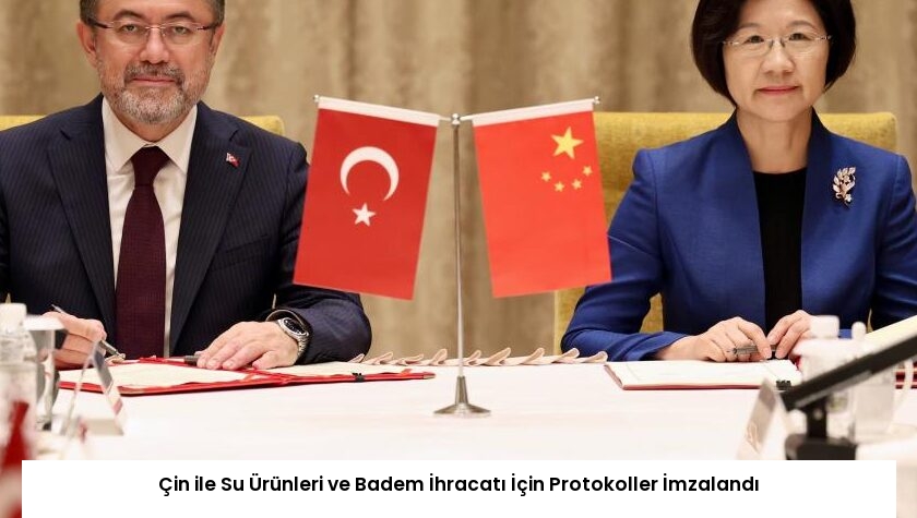 Çin ile Su Ürünleri ve Badem İhracatı İçin Protokoller İmzalandı