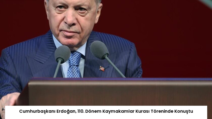 Cumhurbaşkanı Erdoğan, 110. Dönem Kaymakamlar Kurası Töreninde Konuştu