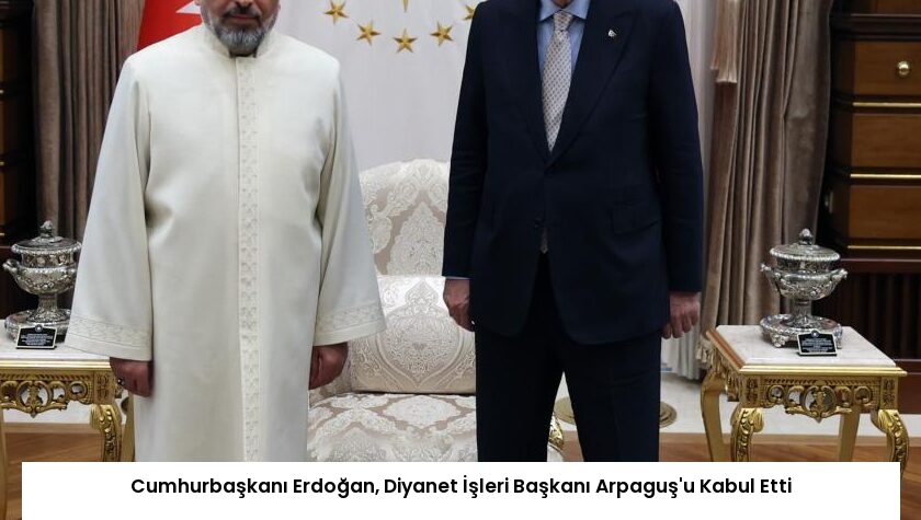 Cumhurbaşkanı Erdoğan, Diyanet İşleri Başkanı Arpaguş’u Kabul Etti