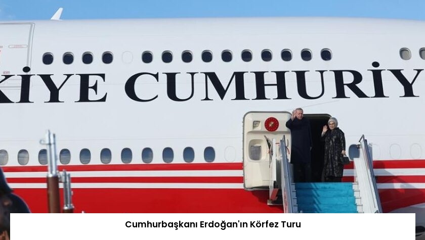 Cumhurbaşkanı Erdoğan’ın Körfez Turu