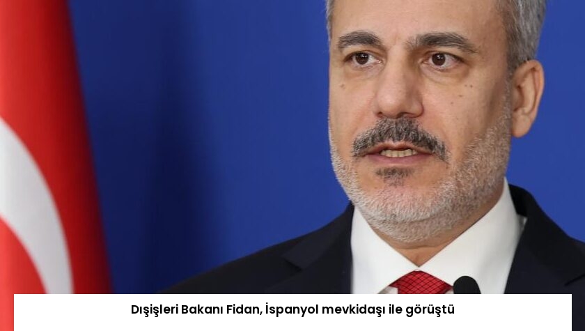 Dışişleri Bakanı Fidan, İspanyol mevkidaşı ile görüştü