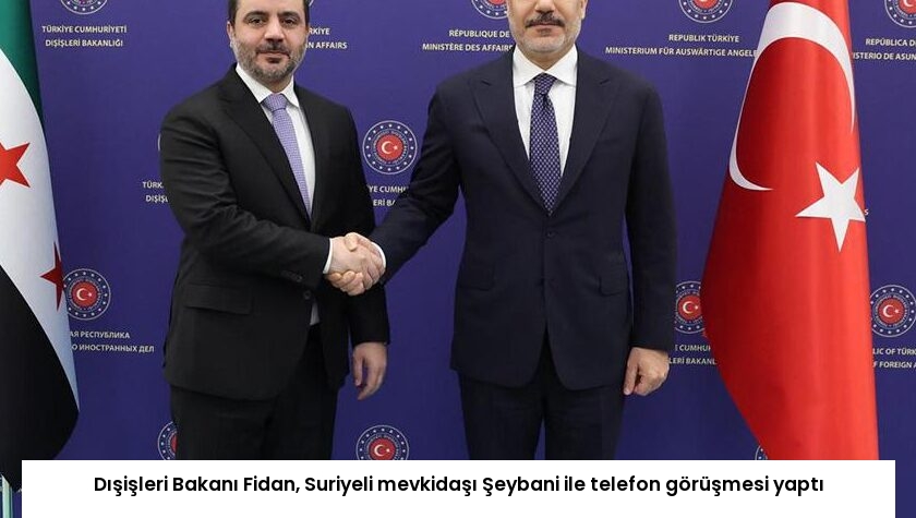 Dışişleri Bakanı Fidan, Suriyeli mevkidaşı Şeybani ile telefon görüşmesi yaptı