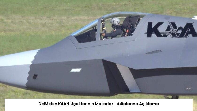 DMM’den KAAN Uçaklarının Motorları İddialarına Açıklama