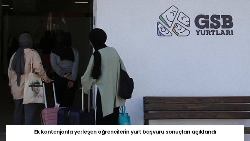Ek kontenjanla yerleşen öğrencilerin yurt başvuru sonuçları açıklandı