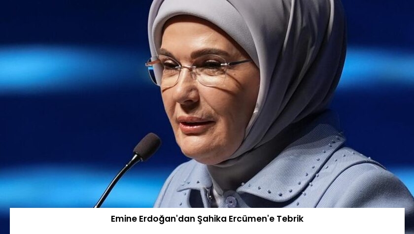 Emine Erdoğan’dan Şahika Ercümen’e Tebrik