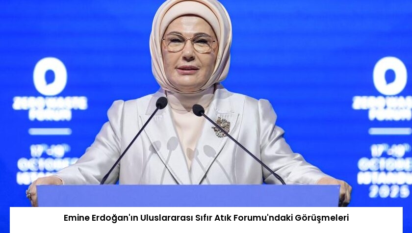 Emine Erdoğan’ın Uluslararası Sıfır Atık Forumu’ndaki Görüşmeleri