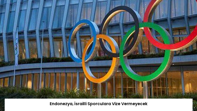 Endonezya, İsrailli Sporculara Vize Vermeyecek